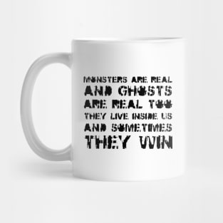 Monsters Are Real, and Ghosts Are Real Too. They Live Inside Us, And Sometimes, They Win black Mug